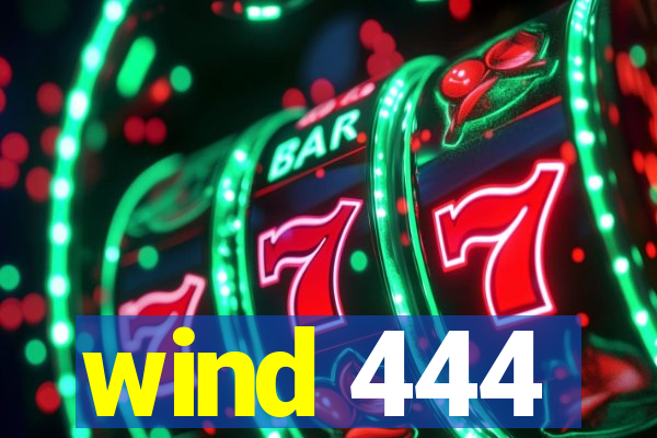 wind 444